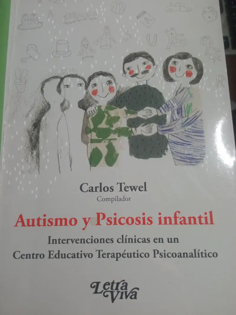 Autismo y Psicosis Infantil: Intervenciones Clinicas en Un Centro Educativo Terapeutico Psicoanalitico