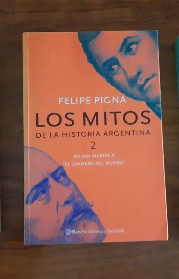 Los Mitos de La Historia Argentina (Tomo 2) - Felipe Pigna